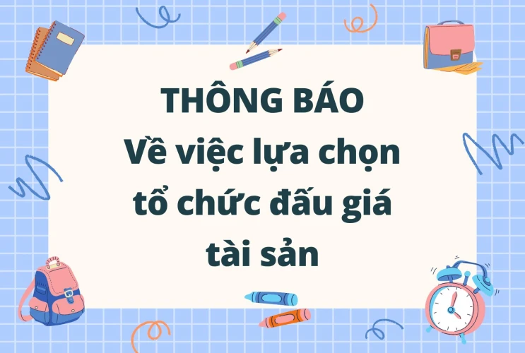 Thông báo về việc lựa chọn tổ chức đấu giá tài sản