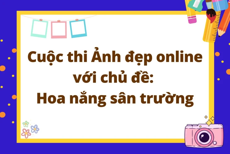 Cuộc thi Ảnh đẹp online năm học 2024 - 2025