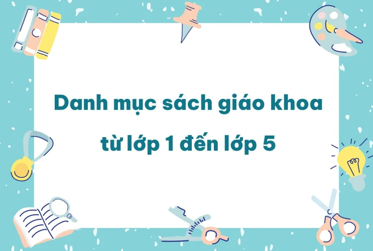 Danh mục sách giáo khoa từ lớp 1 đến lớp 5