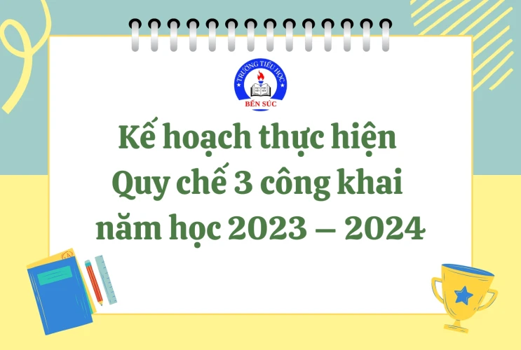 Kế hoạch thực hiện Quy chế 3 công khai năm học 2023 – 2024