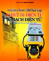 Tuyển chọn 350 BT thiết bị điện tử và mạch ĐT