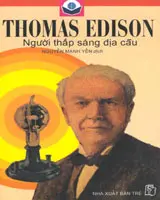 Thomas Edison người thắp sáng địa cầu