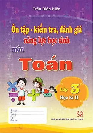 Ôn tập kiểm tra, đánh giá năng lực học sinh môn toán lớp 3 học kì II