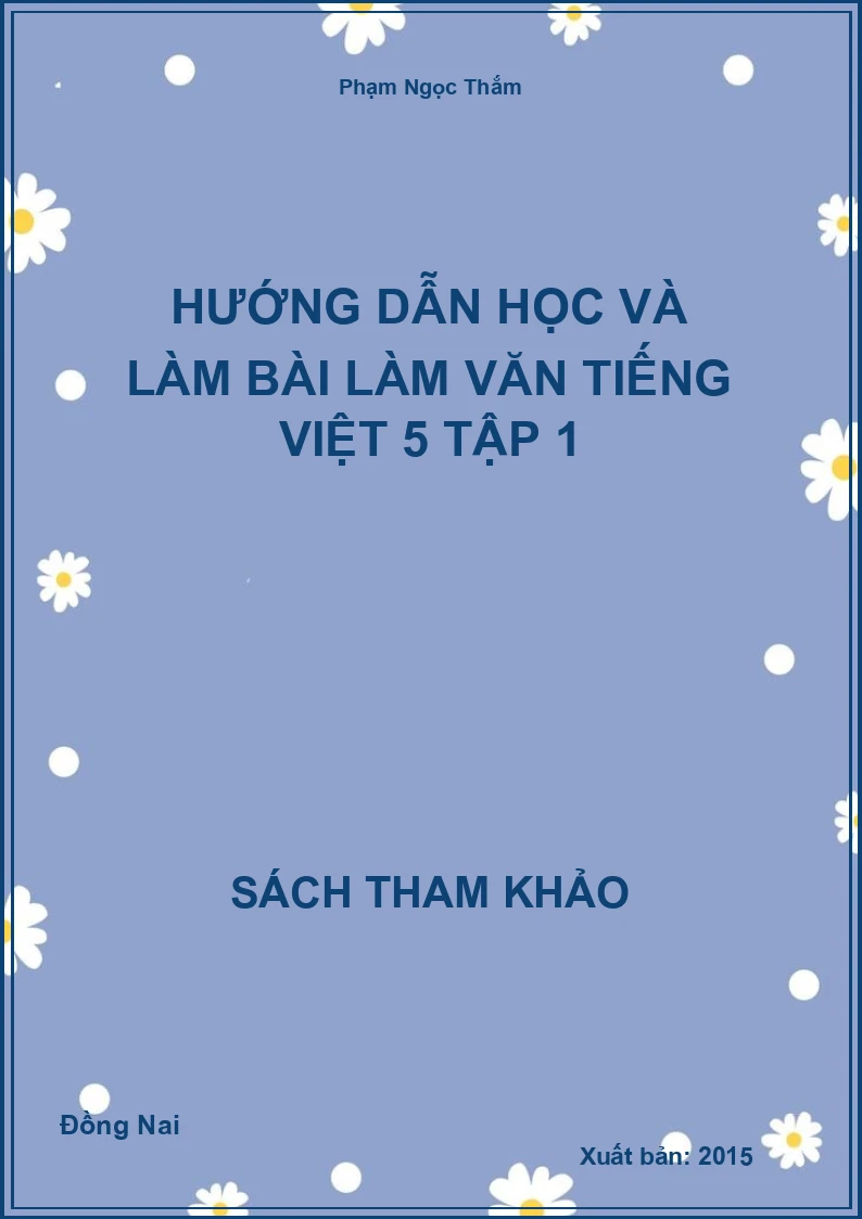 Hướng dẫn học và làm bài làm văn tiếng việt 5 tập 1