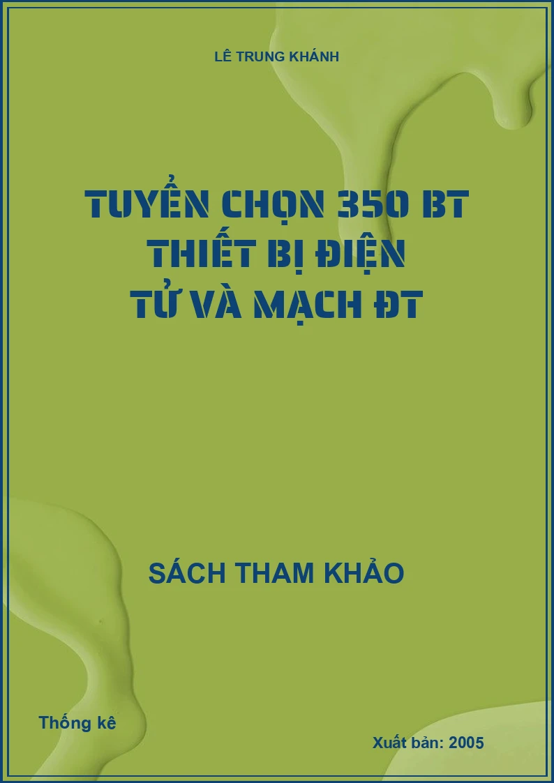 Tuyển chọn 350 BT thiết bị điện tử và mạch ĐT