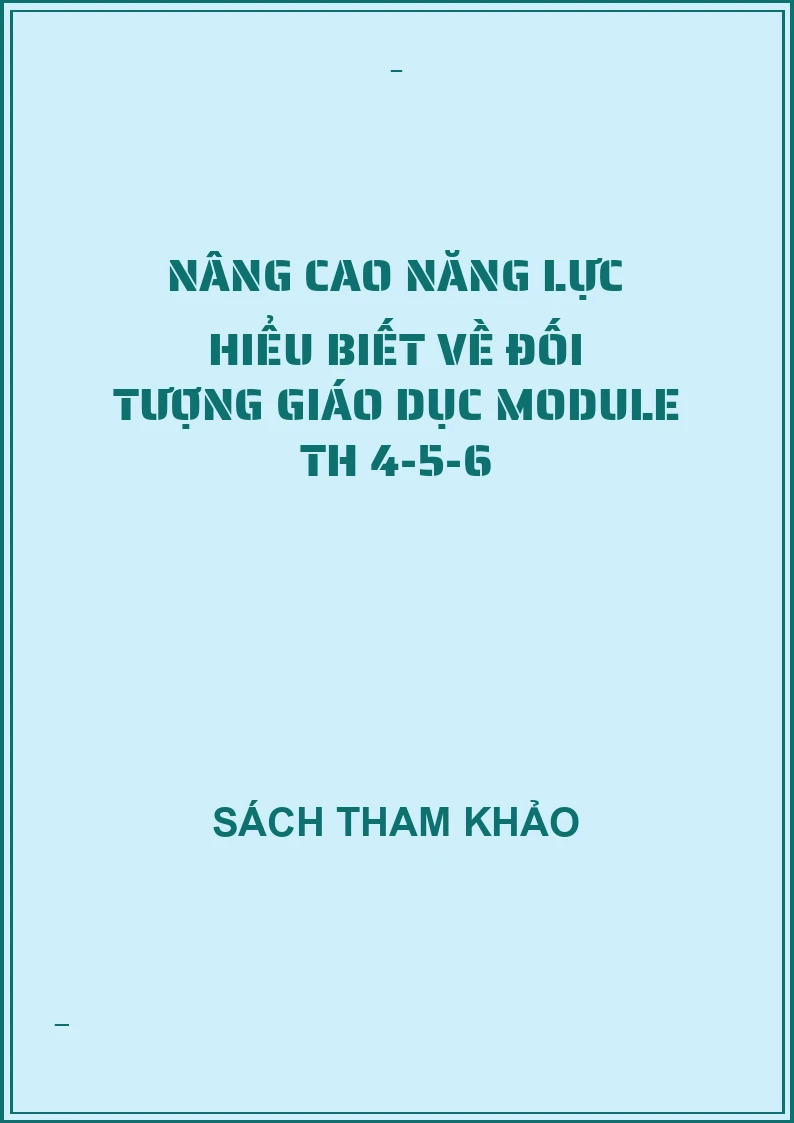 Nâng cao năng lực hiểu biết về đối tượng giáo dục Module TH 4-5-6