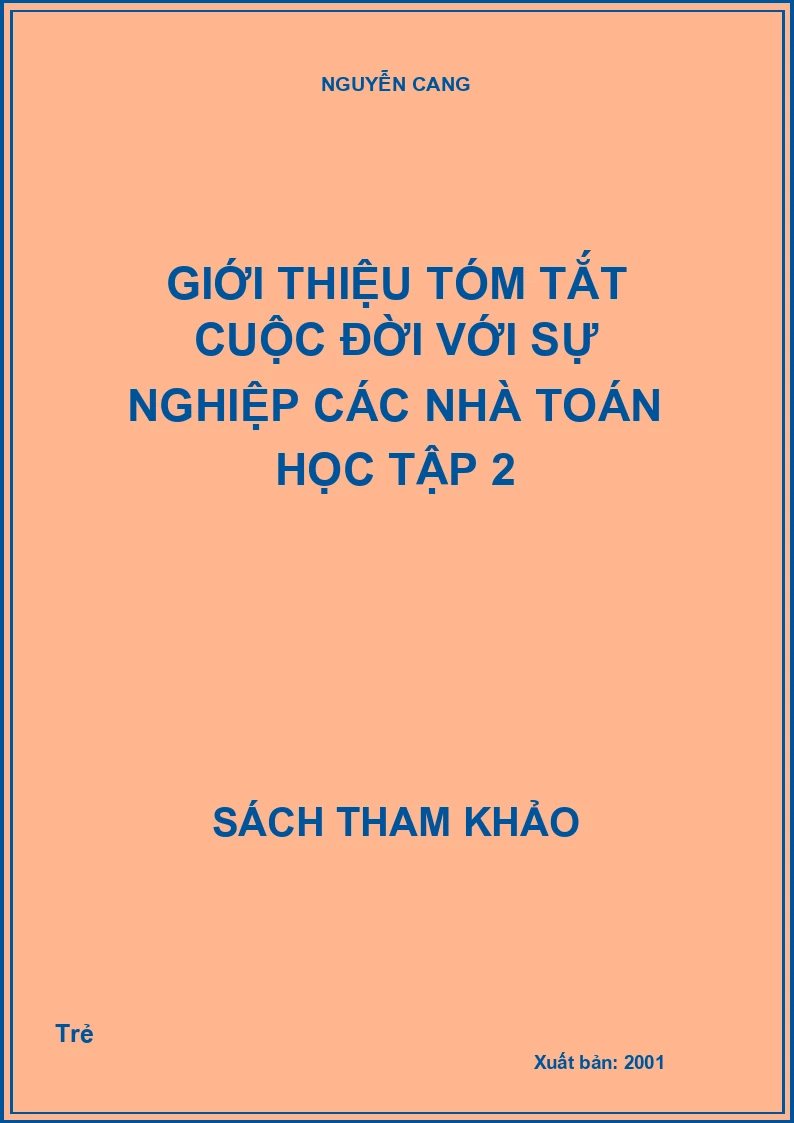 Giới thiệu tóm tắt cuộc đời với sự nghiệp các nhà toán học tập 2