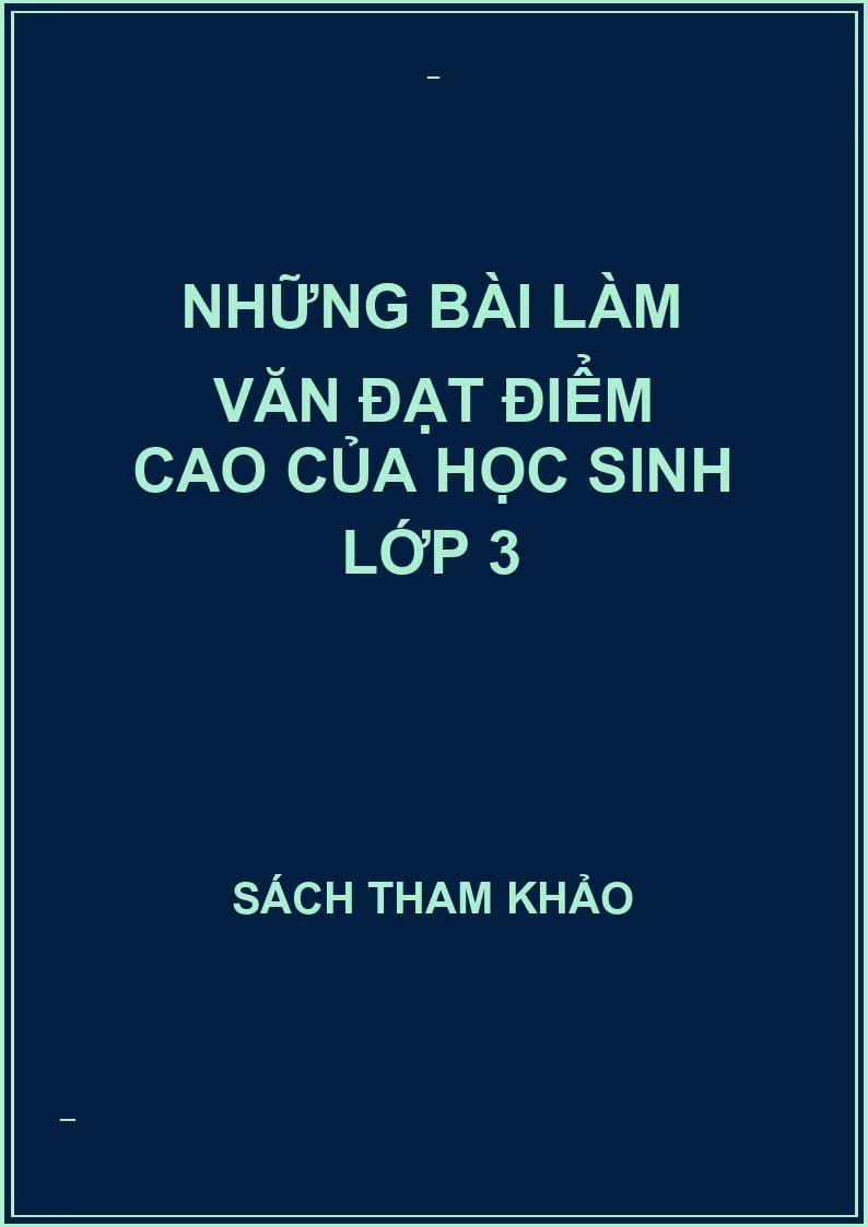 Những bài làm văn đạt điểm cao của học sinh lớp 3