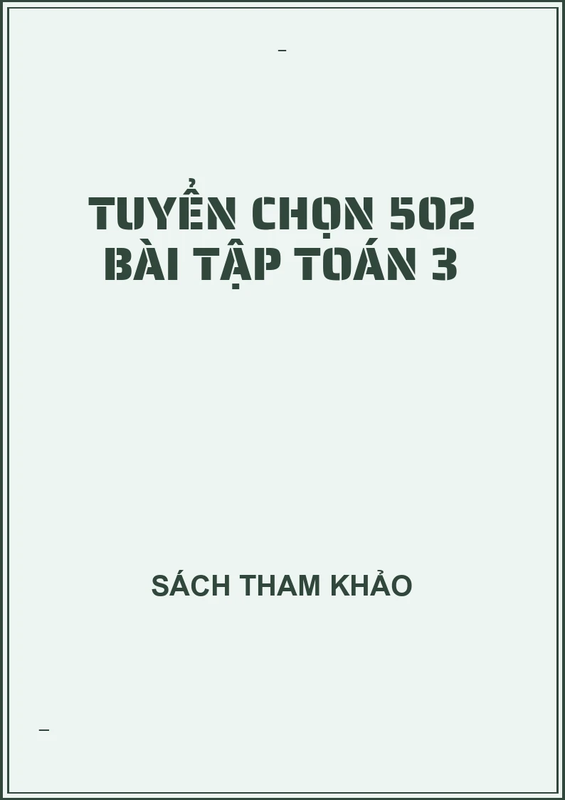 Tuyển chọn 502 bài tập toán 3