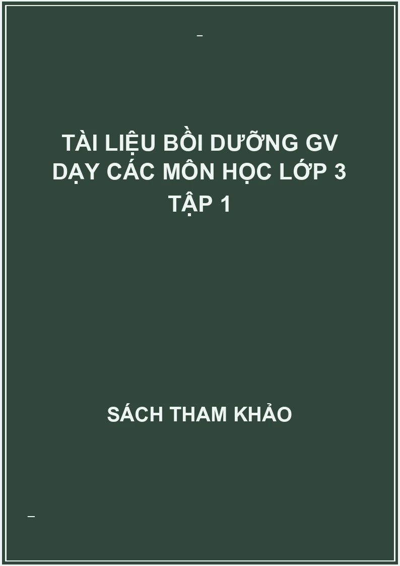 Tài liệu bồi dưỡng GV dạy các môn học lớp 3 tập 1