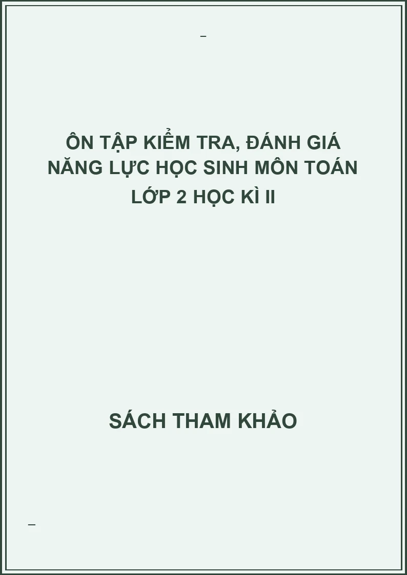 Ôn tập kiểm tra, đánh giá năng lực học sinh môn toán lớp 2 học kì II