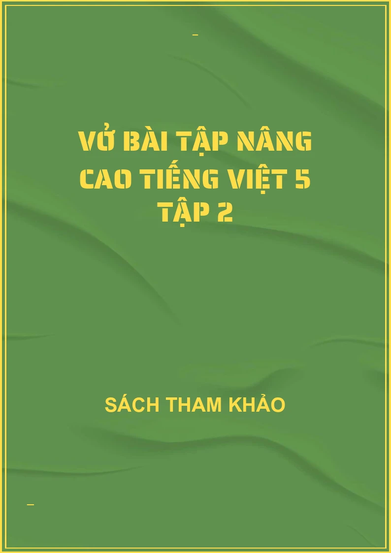 Vở bài tập nâng cao tiếng việt 5 tập 2