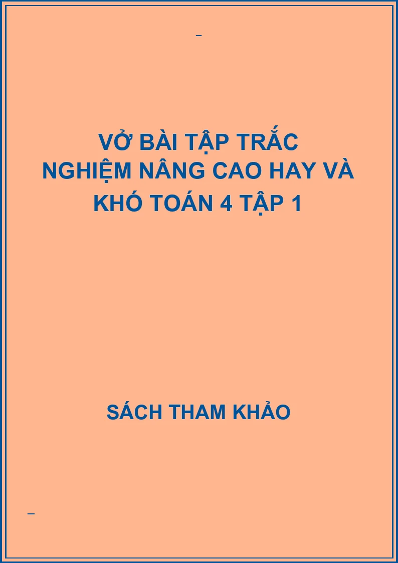 Vở bài tập trắc nghiệm nâng cao hay và khó toán 4 tập 1