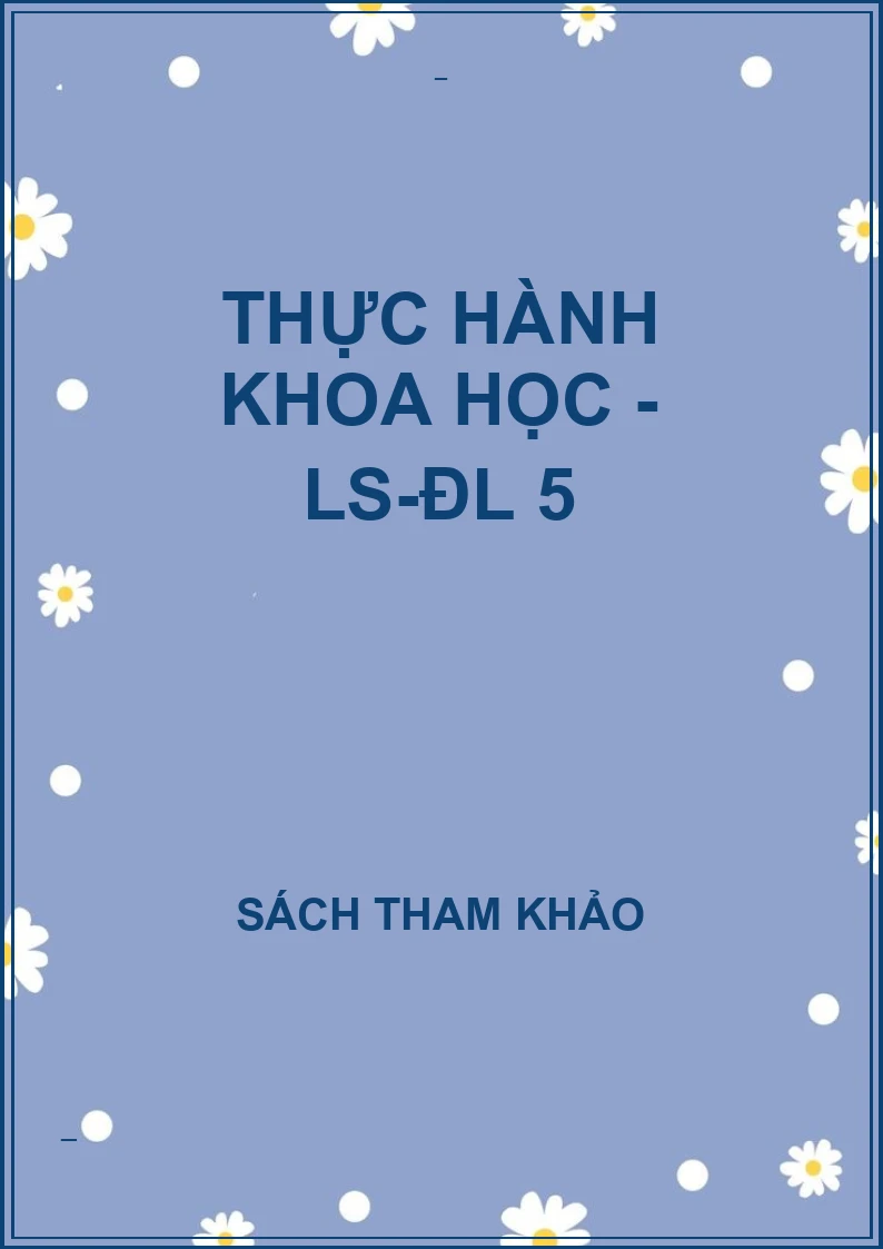 Thực hành Khoa học - LS-ĐL 5