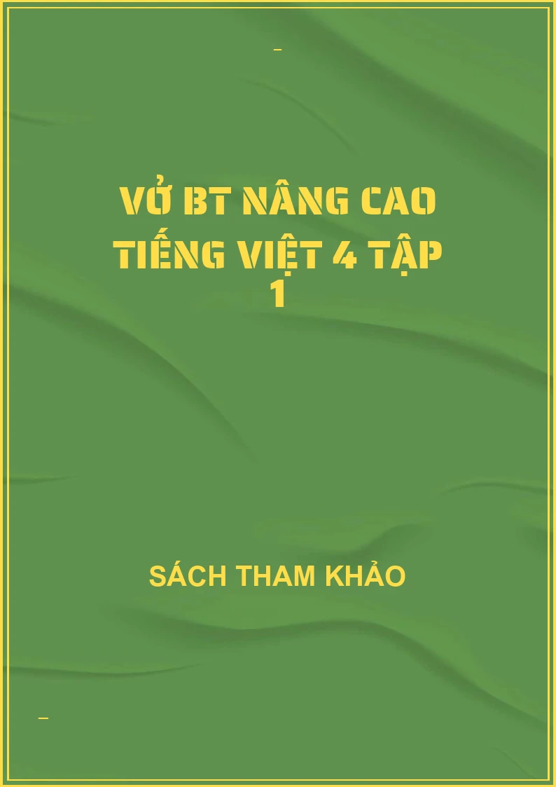 Vở BT nâng cao tiếng việt 4 tập 1