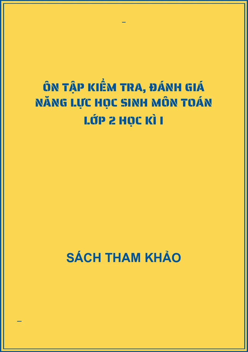 Ôn tập kiểm tra, đánh giá năng lực học sinh môn toán lớp 2 học kì I