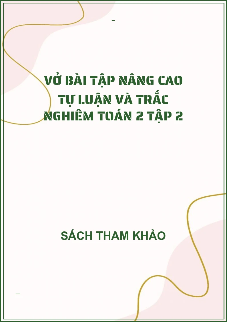 Vở bài tập nâng cao tự luận và trắc nghiêm toán 2 tập 2