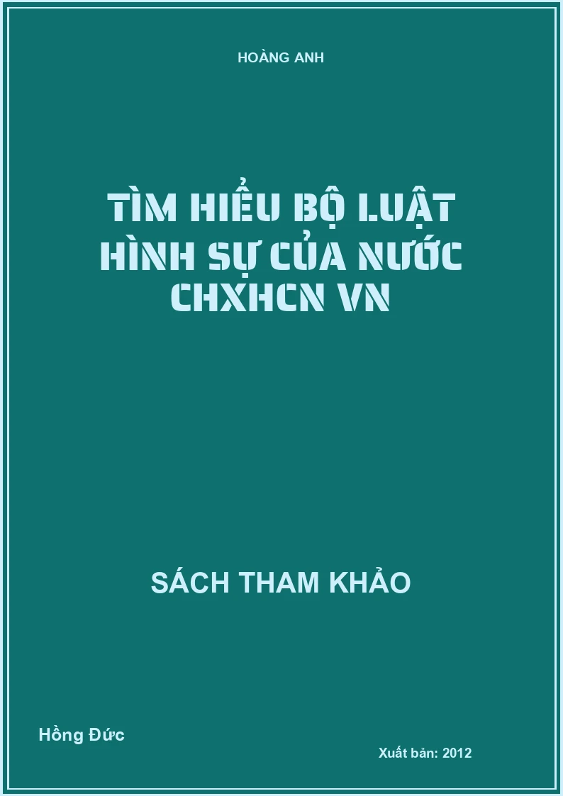 Tìm hiểu bộ luật hình sự của nước CHXHCN VN