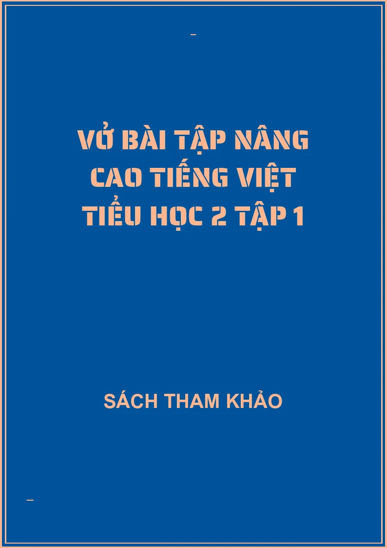 Vở bài tập nâng cao tiếng việt tiểu học 2 tập 1