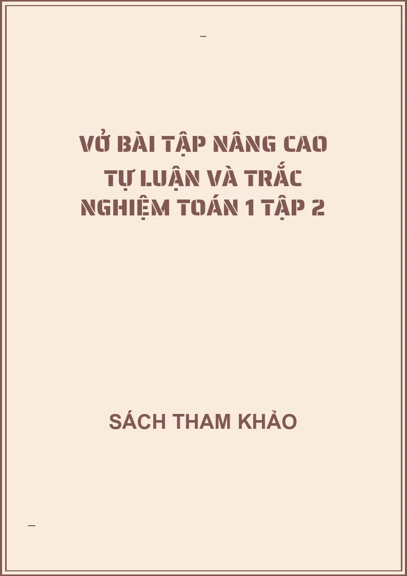 Vở bài tập nâng cao tự luận và trắc nghiệm toán 1 tập 2