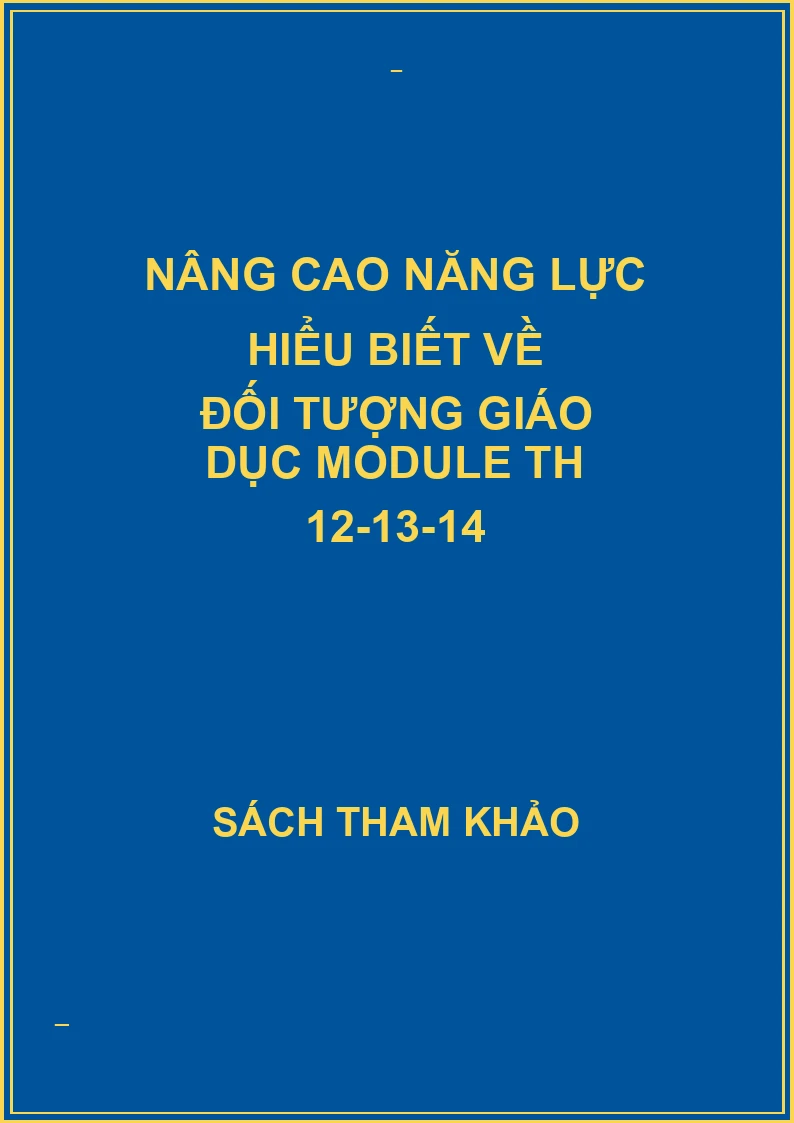 Nâng cao năng lực hiểu biết về đối tượng giáo dục Module TH 12-13-14