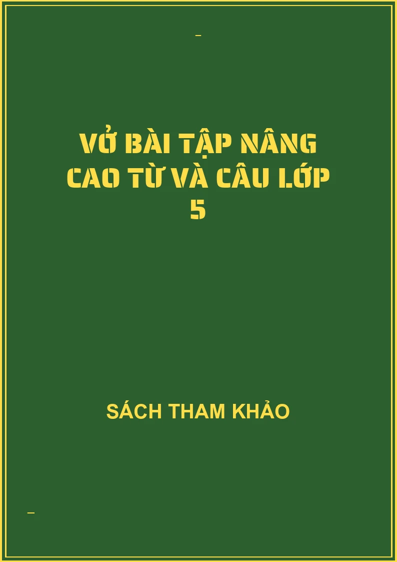 Vở bài tập nâng cao từ và câu lớp 5