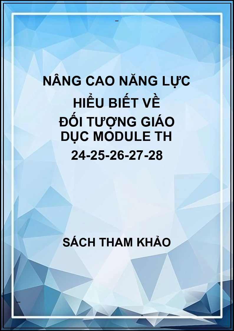 Nâng cao năng lực hiểu biết về đối tượng giáo dục Module TH 24-25-26-27-28