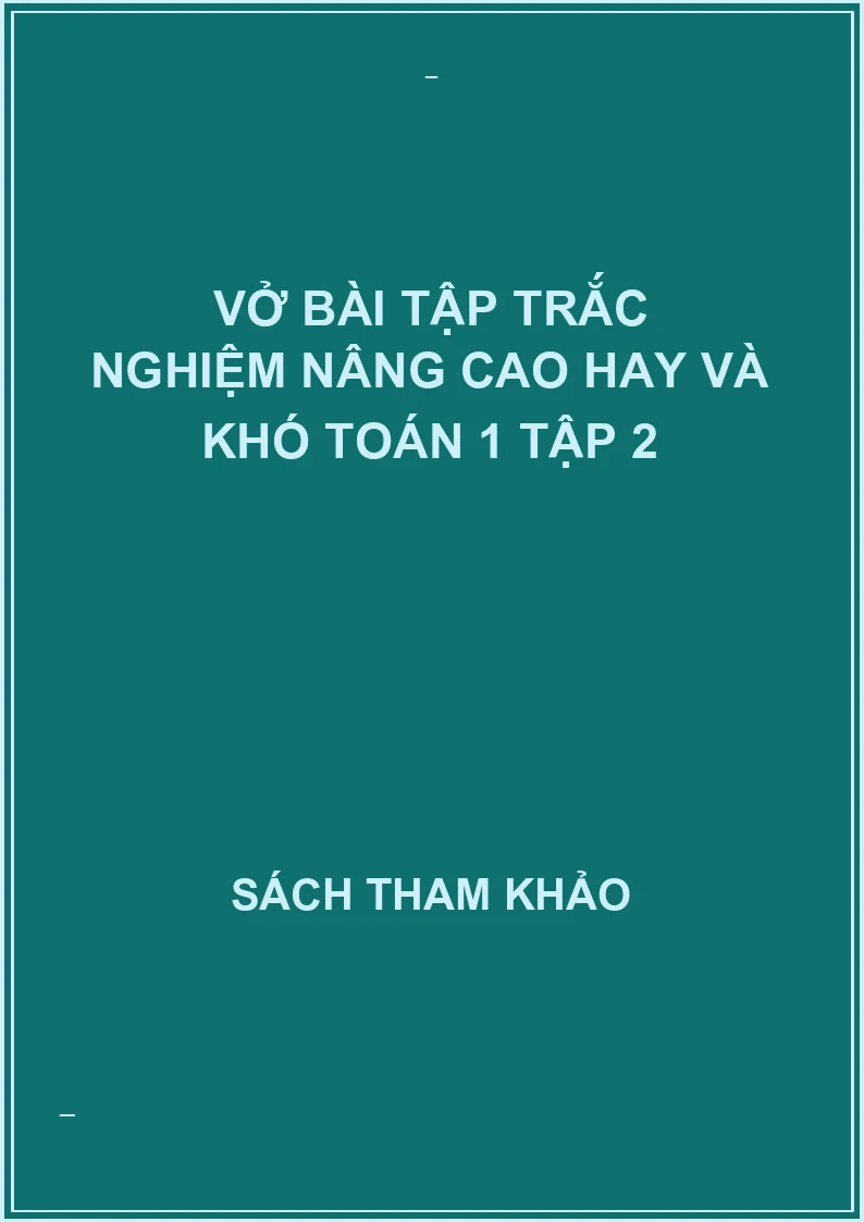 Vở bài tập trắc nghiệm nâng cao hay và khó toán 1 tập 2