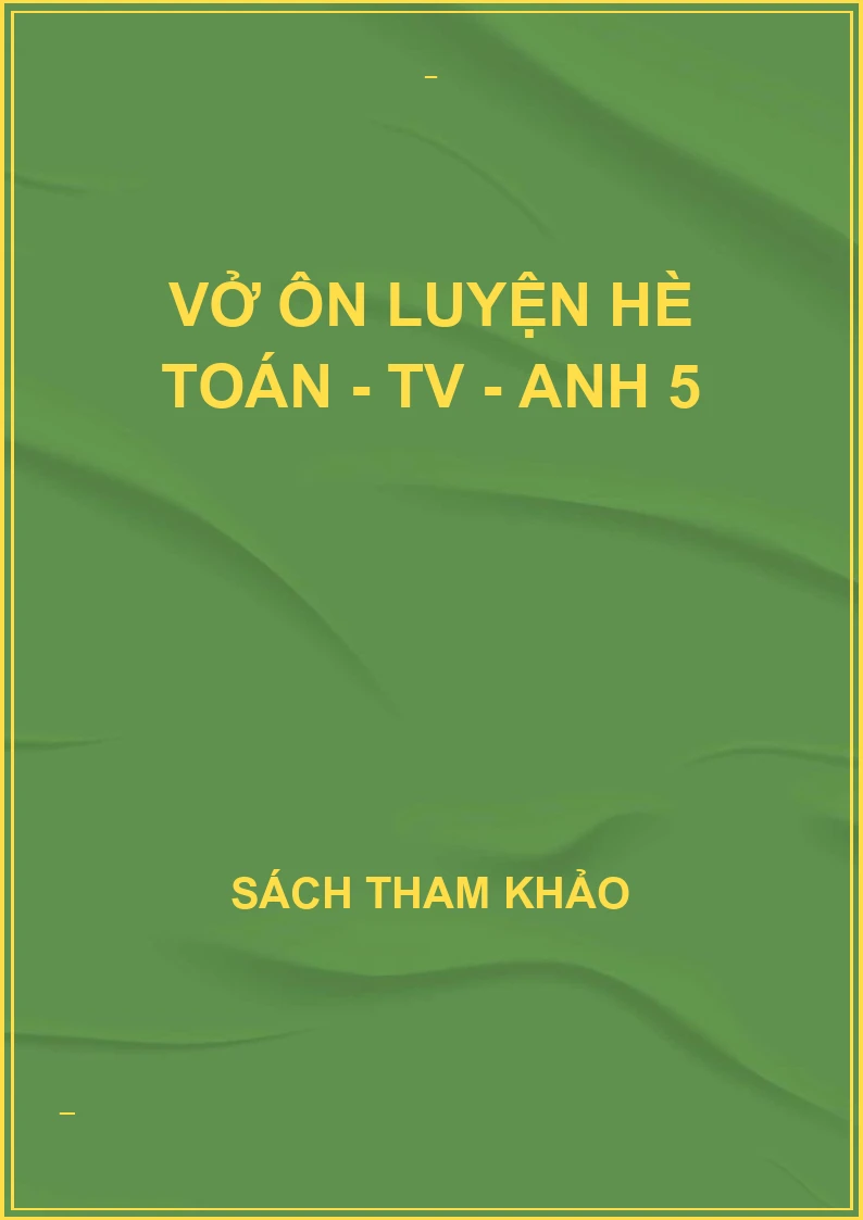 Vở ôn luyện hè toán - TV - Anh 5