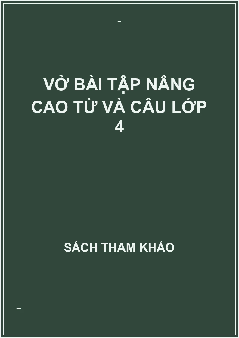 Vở bài tập nâng cao từ và câu lớp 4