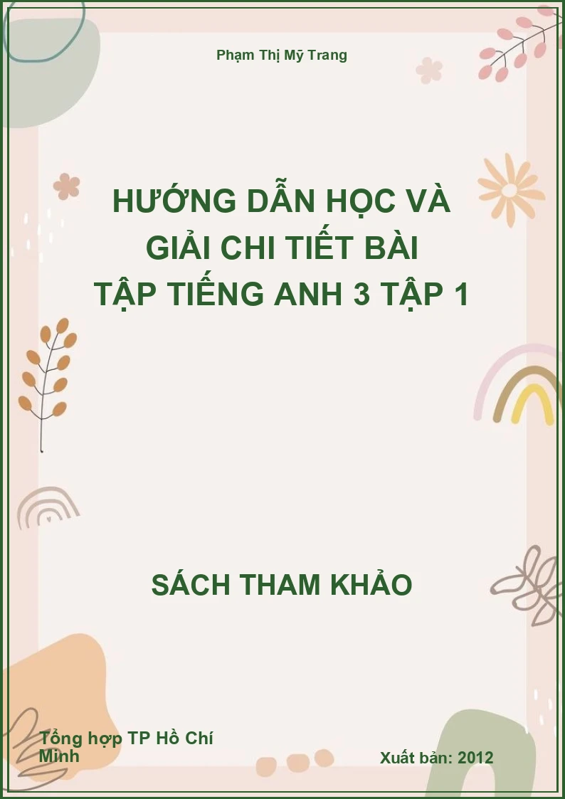 Hướng dẫn học và giải chi tiết bài tập tiếng anh 3 tập 1