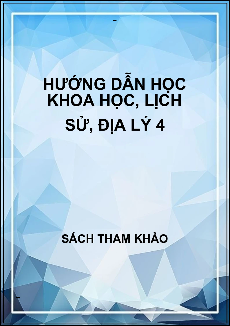 Hướng dẫn học khoa học, lịch sử, địa lý 4