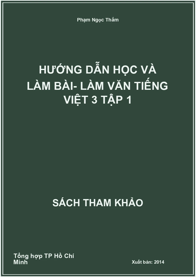 Hướng dẫn học và làm bài- làm văn tiếng việt 3 tập 1