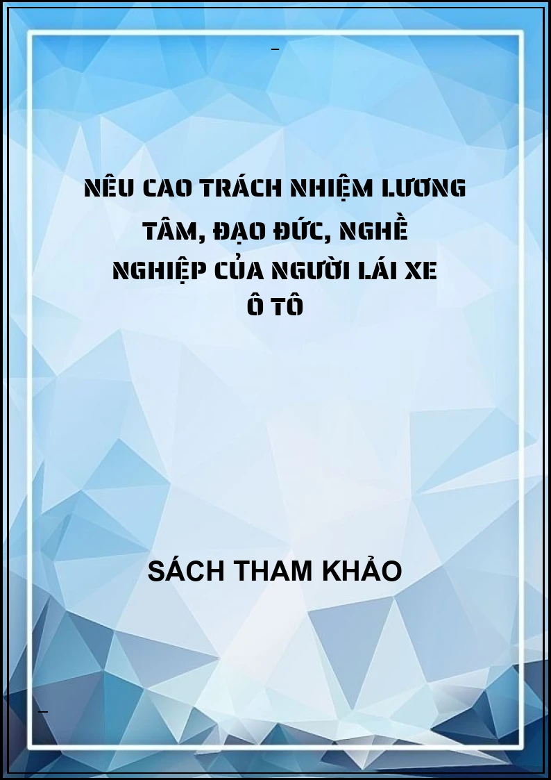 Nêu cao trách nhiệm lương tâm, đạo đức, nghề nghiệp của người lái xe ô tô