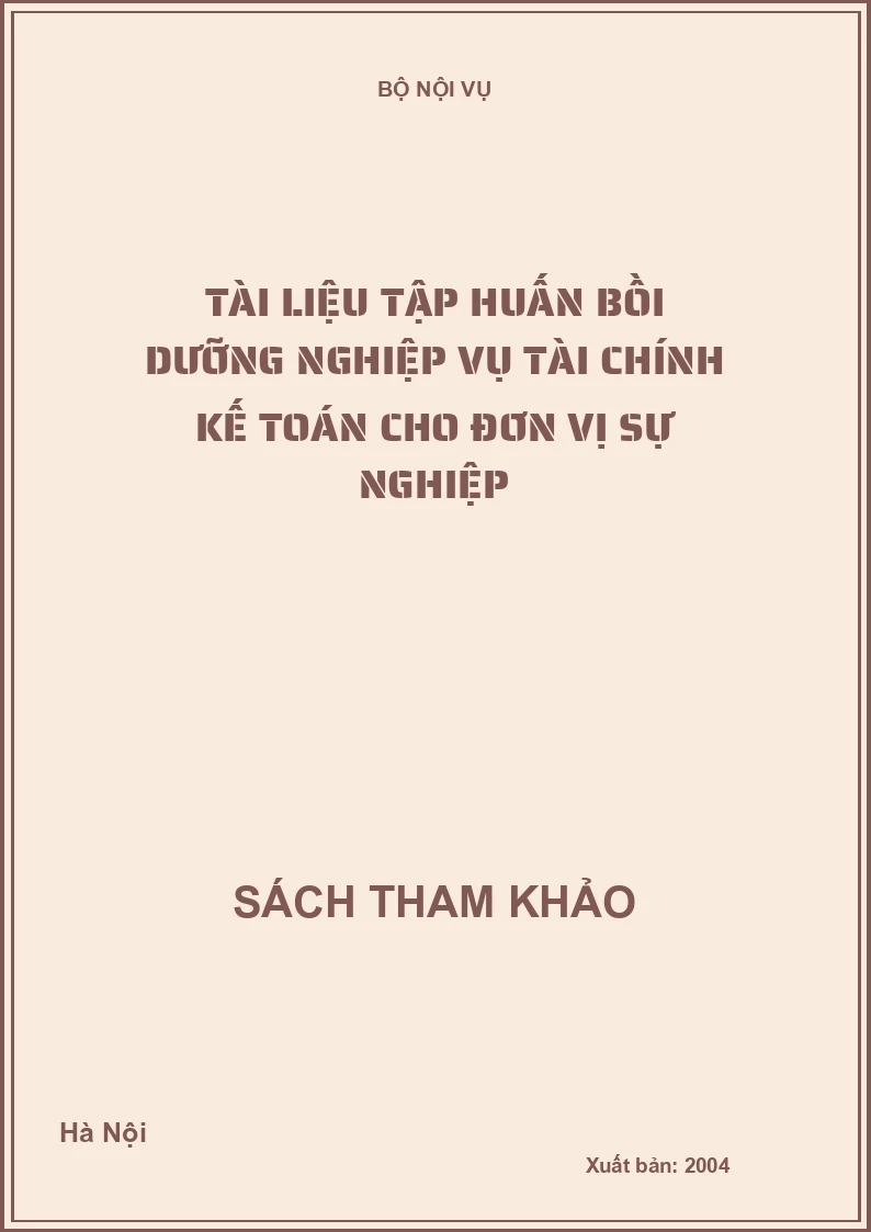Tài liệu tập huấn bồi dưỡng nghiệp vụ tài chính kế toán cho đơn vị sự nghiệp