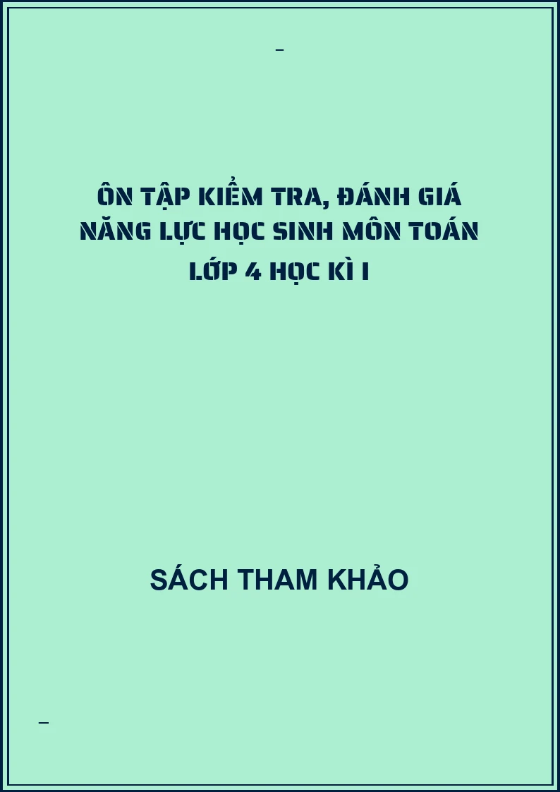 Ôn tập kiểm tra, đánh giá năng lực học sinh môn toán lớp 4 học kì I