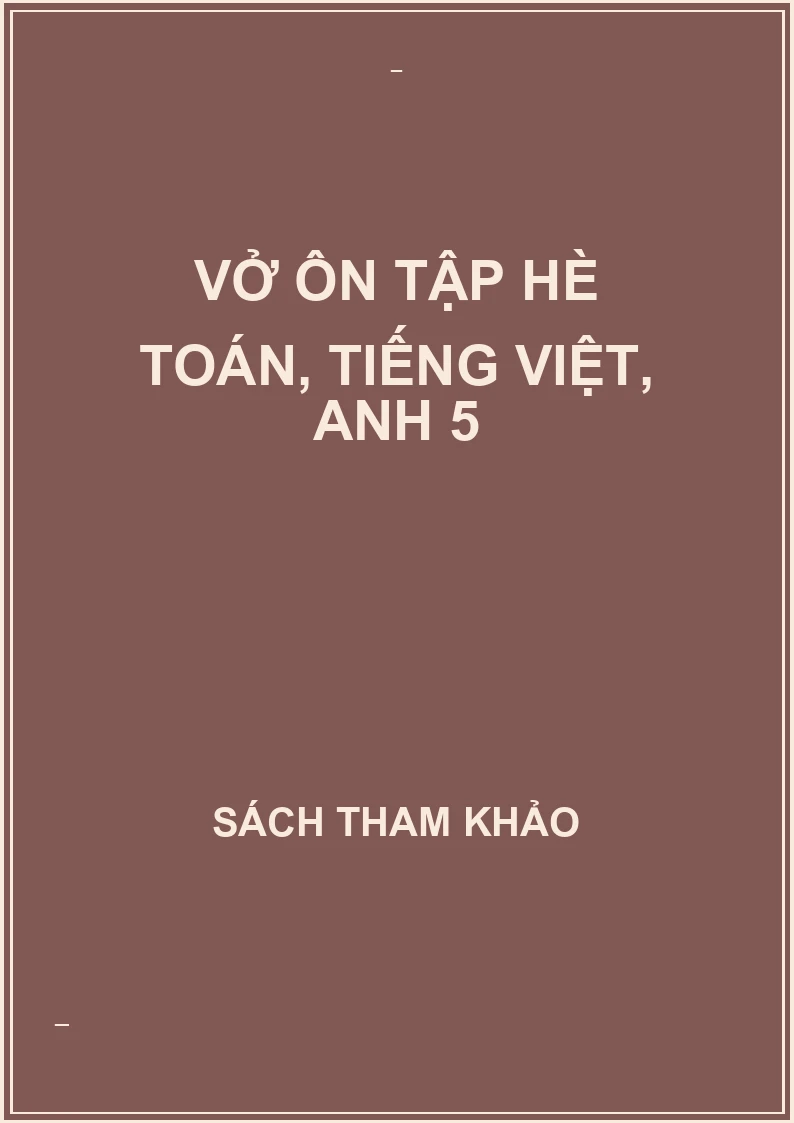 Vở ôn tập hè toán, tiếng việt, anh 5