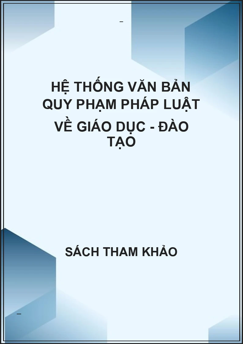 Hệ thống văn bản quy phạm pháp luật về giáo dục - đào tạo