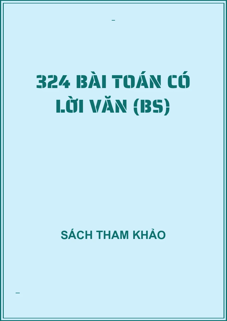 324 bài toán có lời văn (BS)