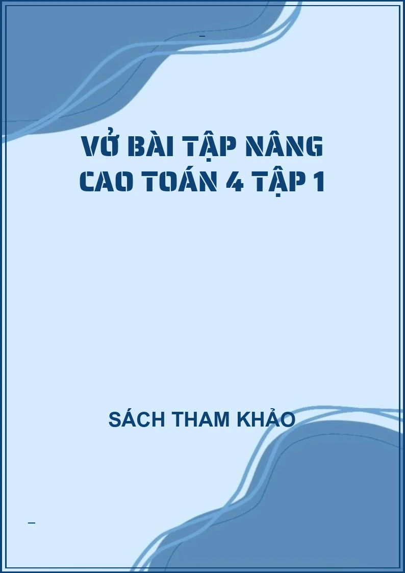 Vở bài tập nâng cao toán 4 tập 1