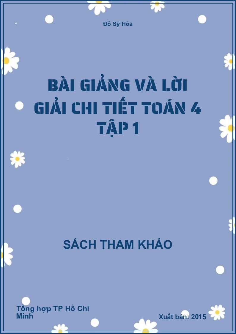 Bài giảng và lời giải chi tiết toán 4 tập 1