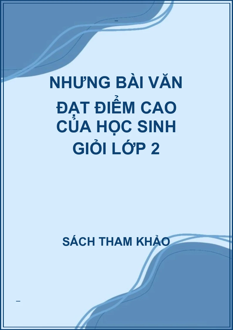 Nhưng bài văn đạt điểm cao của học sinh giỏi lớp 2