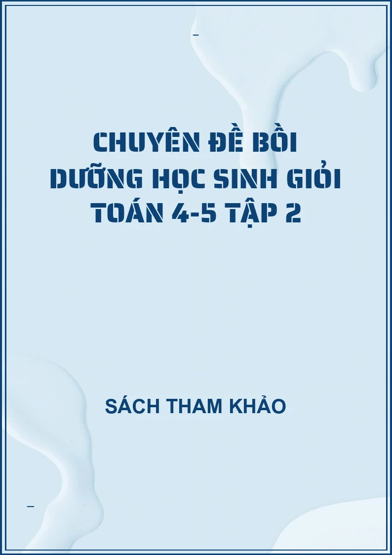 Chuyên đề bồi dưỡng học sinh giỏi toán 4-5 tập 2