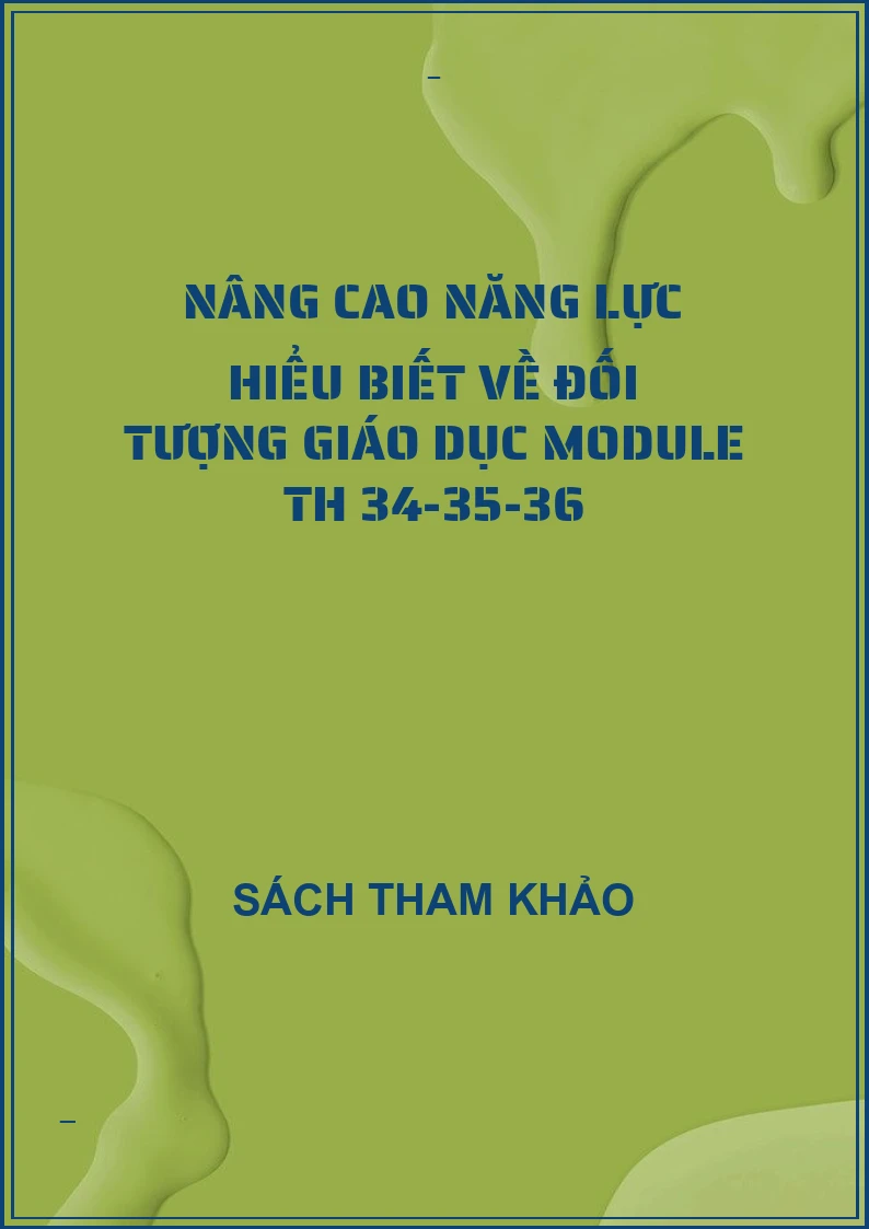 Nâng cao năng lực hiểu biết về đối tượng giáo dục Module TH 34-35-36
