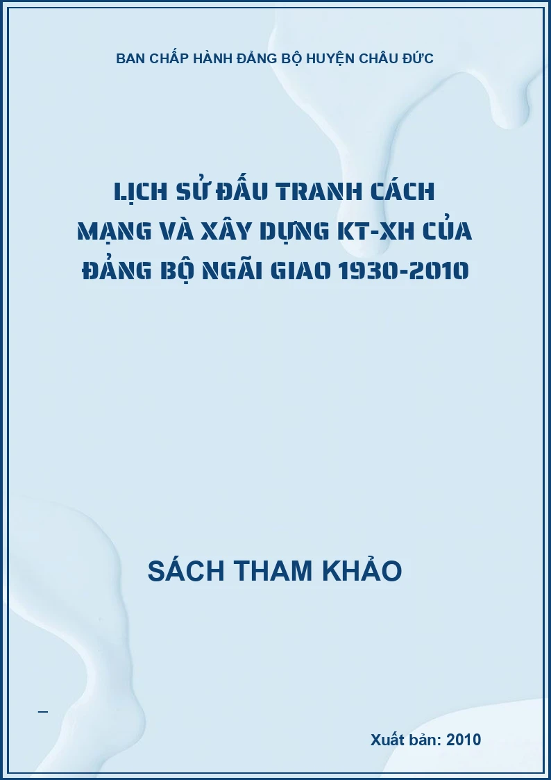 Lịch sử đấu tranh cách mạng và xây dựng KT-XH của Đảng bộ Ngãi Giao 1930-2010