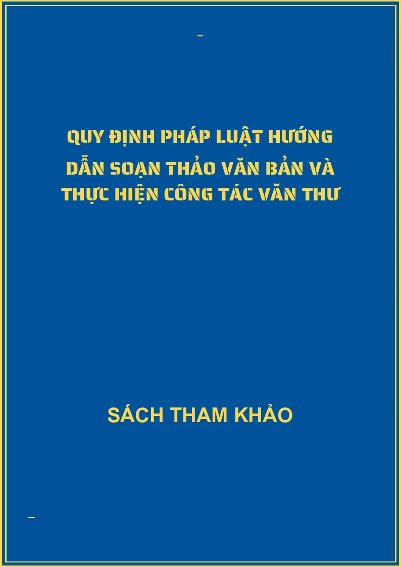 Quy định pháp luật hướng dẫn soạn thảo văn bản và thực hiện công tác văn thư