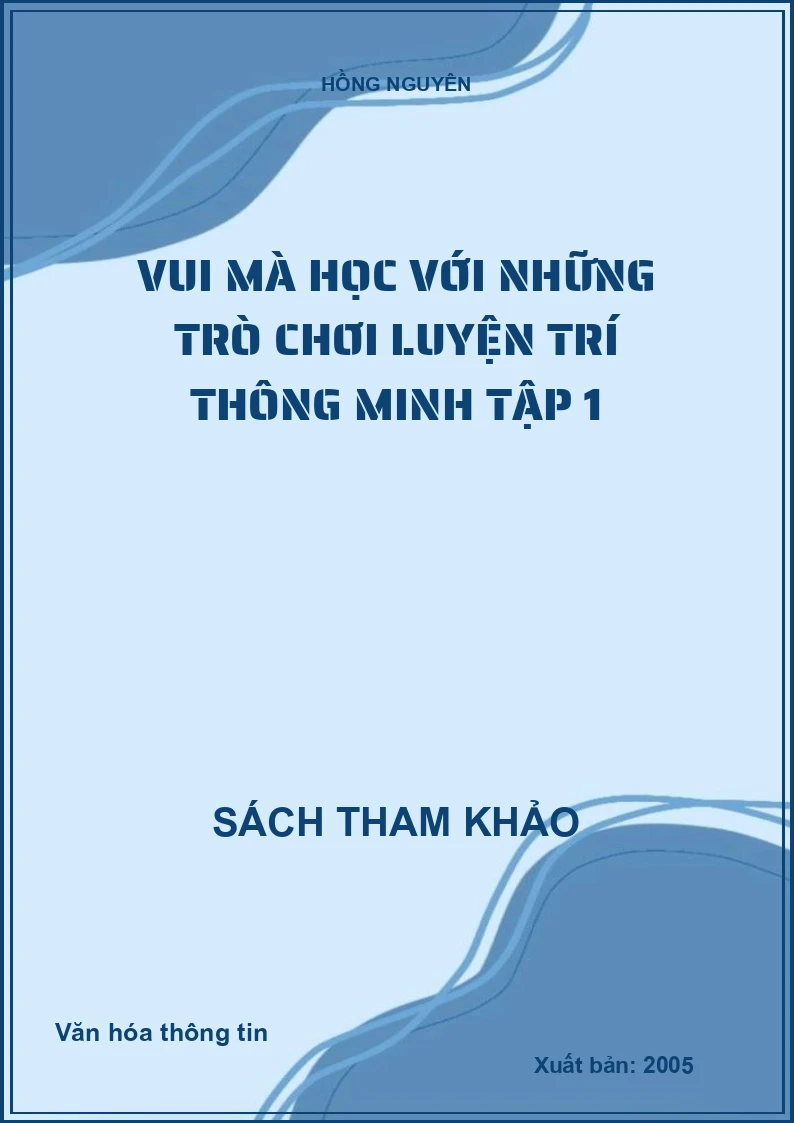Vui mà học với những trò chơi luyện trí thông minh tập 1