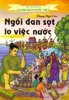 Phạm Ngũ Lão ngồi đan sọt lo việc nước