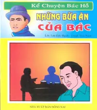 Kể chuyện Bác Hồ những bữa ăn của Bác