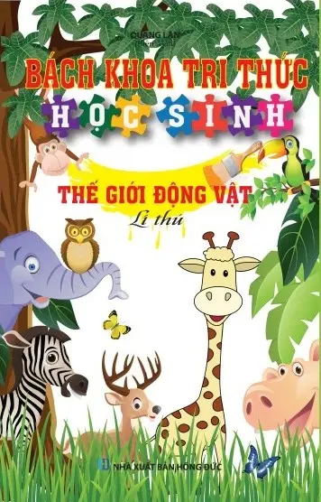 Bách khoa tri thức học sinh - Thế giới động vật lý thú